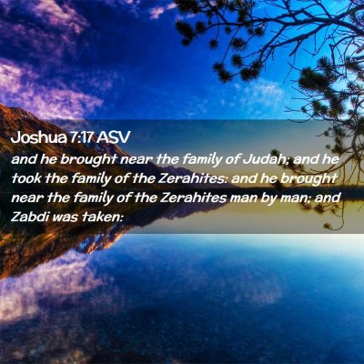 Picture 02 - Joshua 7:17 ASV - and he brought near the family of Judah; and he - Bible Verse Picture