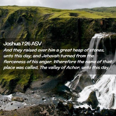Picture 02 - Joshua 7:26 ASV - And they raised over him a great heap of stones, - Bible Verse Picture