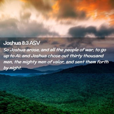 Picture 02 - Joshua 8:3 ASV - So Joshua arose, and all the people of war, to go - Bible Verse Picture