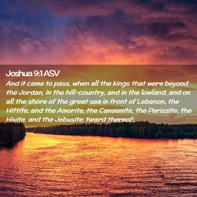 Picture 02 - Joshua 9:1 ASV - And it came to pass, when all the kings that were - Bible Verse Picture