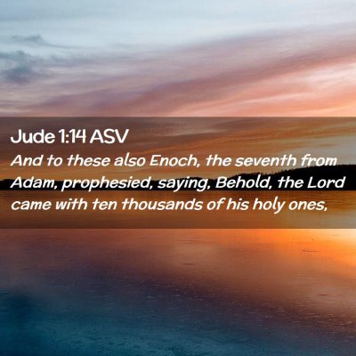 Picture 02 - Jude 1:14 ASV - And to these also Enoch, the seventh from Adam, - Bible Verse Picture
