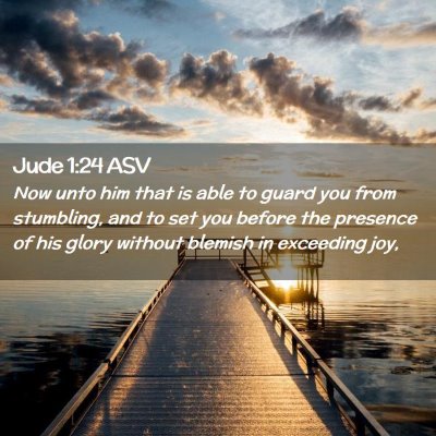 Picture 02 - Jude 1:24 ASV - Now unto him that is able to guard you from - Bible Verse Picture