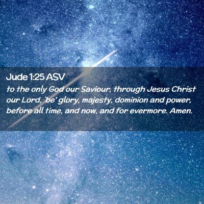 Picture 02 - Jude 1:25 ASV - to the only God our Saviour, through Jesus Christ - Bible Verse Picture