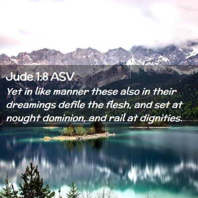 Picture 02 - Jude 1:8 ASV - Yet in like manner these also in their dreamings - Bible Verse Picture