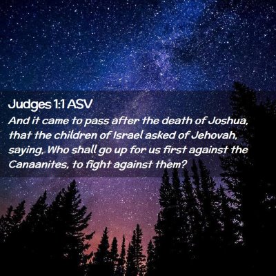 Picture 02 - Judges 1:1 ASV - And it came to pass after the death of Joshua, - Bible Verse Picture