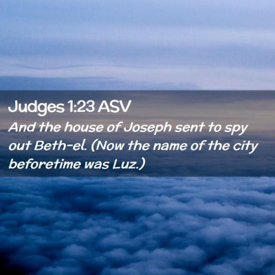 Picture 02 - Judges 1:23 ASV - And the house of Joseph sent to spy out Beth-el. - Bible Verse Picture