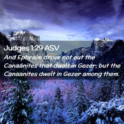 Picture 02 - Judges 1:29 ASV - And Ephraim drove not out the Canaanites that - Bible Verse Picture