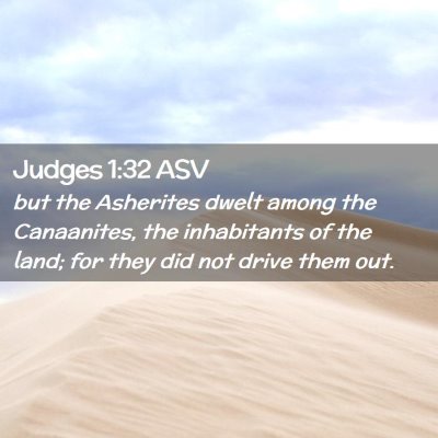 Picture 02 - Judges 1:32 ASV - but the Asherites dwelt among the Canaanites, the - Bible Verse Picture