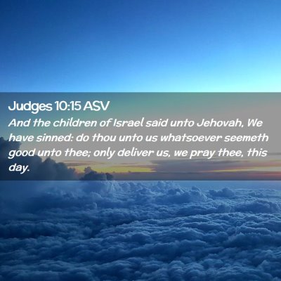 Picture 02 - Judges 10:15 ASV - And the children of Israel said unto Jehovah, We - Bible Verse Picture