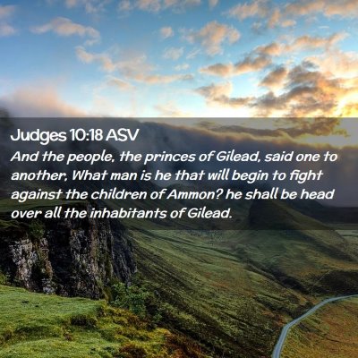 Picture 02 - Judges 10:18 ASV - And the people, the princes of Gilead, said one - Bible Verse Picture