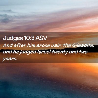 Picture 02 - Judges 10:3 ASV - And after him arose Jair, the Gileadite; and he - Bible Verse Picture
