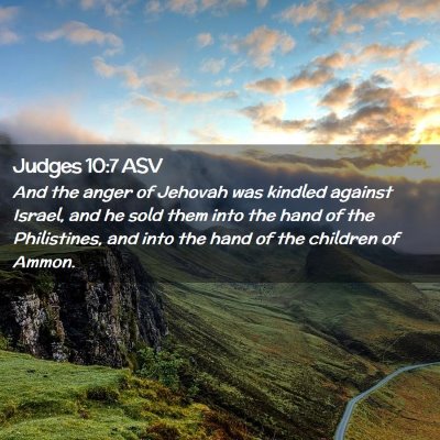 Picture 02 - Judges 10:7 ASV - And the anger of Jehovah was kindled against - Bible Verse Picture