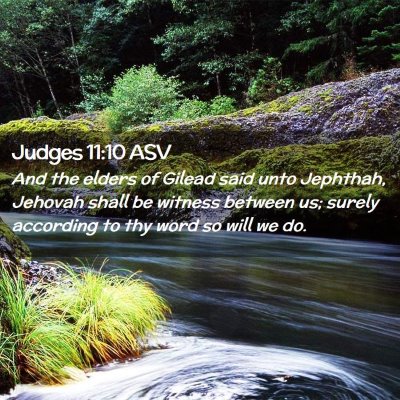 Picture 02 - Judges 11:10 ASV - And the elders of Gilead said unto Jephthah, - Bible Verse Picture