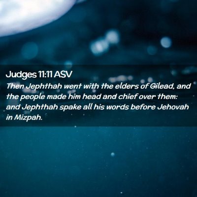 Picture 02 - Judges 11:11 ASV - Then Jephthah went with the elders of Gilead, and - Bible Verse Picture