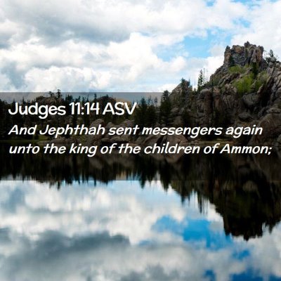 Picture 02 - Judges 11:14 ASV - And Jephthah sent messengers again unto the king - Bible Verse Picture