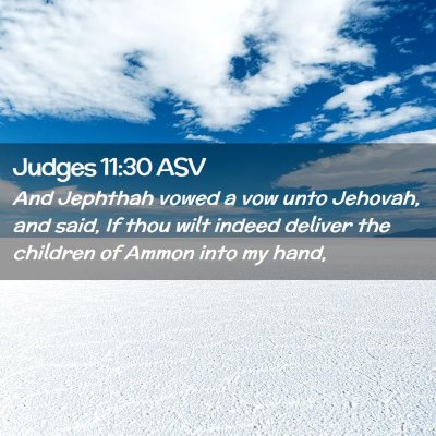 Picture 02 - Judges 11:30 ASV - And Jephthah vowed a vow unto Jehovah, and said, - Bible Verse Picture