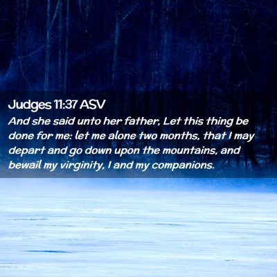 Picture 02 - Judges 11:37 ASV - And she said unto her father, Let this thing be - Bible Verse Picture