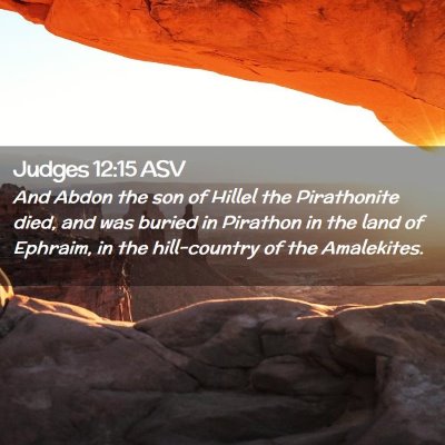 Picture 02 - Judges 12:15 ASV - And Abdon the son of Hillel the Pirathonite died, - Bible Verse Picture