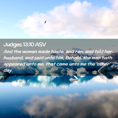 Picture 02 - Judges 13:10 ASV - And the woman made haste, and ran, and told her - Bible Verse Picture