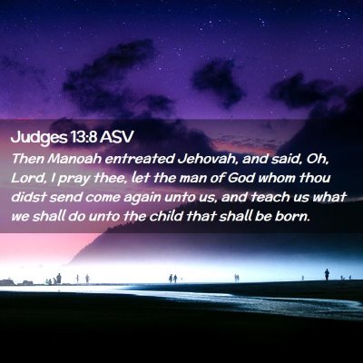 Picture 02 - Judges 13:8 ASV - Then Manoah entreated Jehovah, and said, Oh, - Bible Verse Picture