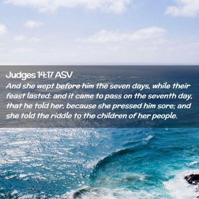 Picture 02 - Judges 14:17 ASV - And she wept before him the seven days, while - Bible Verse Picture