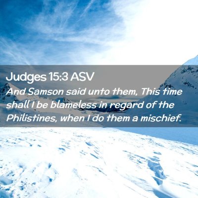 Picture 02 - Judges 15:3 ASV - And Samson said unto them, This time shall I be - Bible Verse Picture