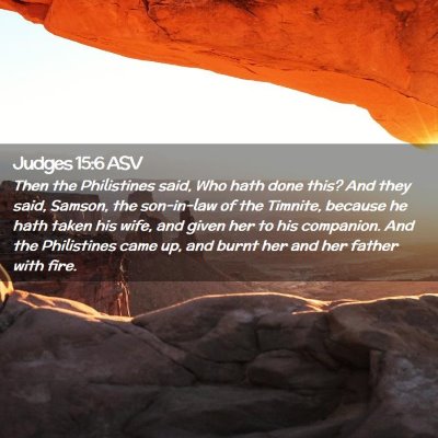 Picture 02 - Judges 15:6 ASV - Then the Philistines said, Who hath done this? - Bible Verse Picture