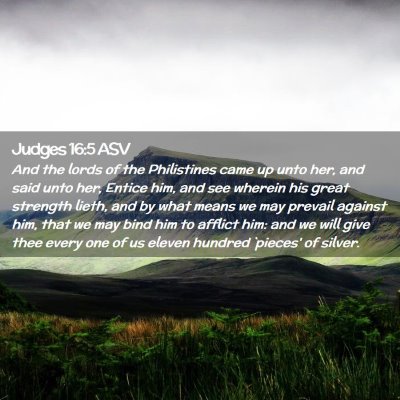 Picture 02 - Judges 16:5 ASV - And the lords of the Philistines came up unto - Bible Verse Picture