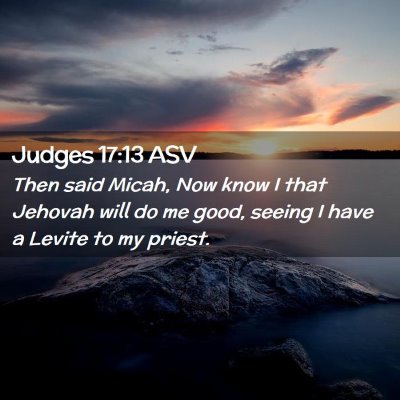 Picture 02 - Judges 17:13 ASV - Then said Micah, Now know I that Jehovah will do - Bible Verse Picture