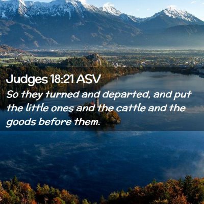 Picture 02 - Judges 18:21 ASV - So they turned and departed, and put the little - Bible Verse Picture