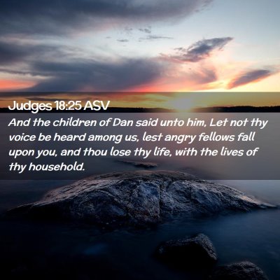 Picture 02 - Judges 18:25 ASV - And the children of Dan said unto him, Let not - Bible Verse Picture