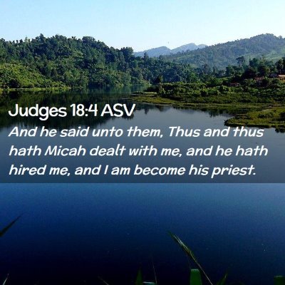 Picture 02 - Judges 18:4 ASV - And he said unto them, Thus and thus hath Micah - Bible Verse Picture