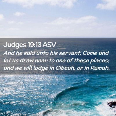 Picture 02 - Judges 19:13 ASV - And he said unto his servant, Come and let us - Bible Verse Picture