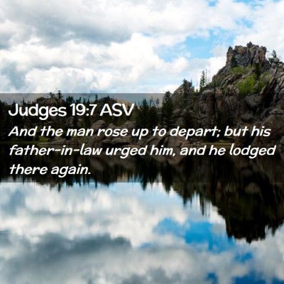 Picture 02 - Judges 19:7 ASV - And the man rose up to depart; but his - Bible Verse Picture