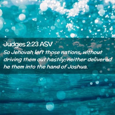 Picture 02 - Judges 2:23 ASV - So Jehovah left those nations, without driving - Bible Verse Picture