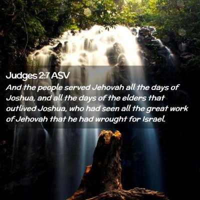 Picture 02 - Judges 2:7 ASV - And the people served Jehovah all the days of - Bible Verse Picture