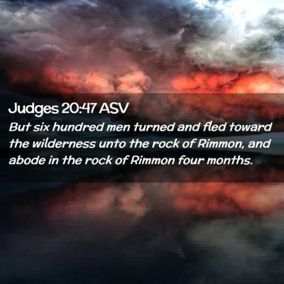 Picture 02 - Judges 20:47 ASV - But six hundred men turned and fled toward the - Bible Verse Picture