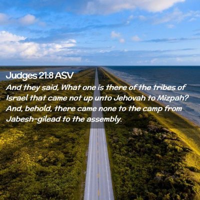 Picture 02 - Judges 21:8 ASV - And they said, What one is there of the tribes of - Bible Verse Picture