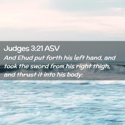 Picture 02 - Judges 3:21 ASV - And Ehud put forth his left hand, and took the - Bible Verse Picture