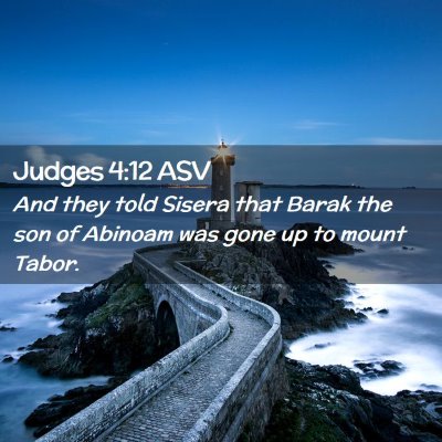 Picture 02 - Judges 4:12 ASV - And they told Sisera that Barak the son of - Bible Verse Picture