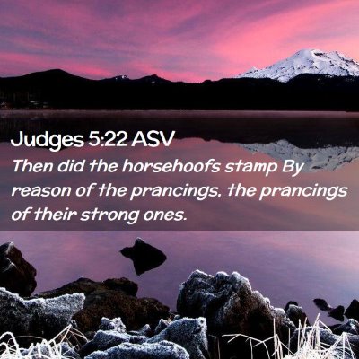 Picture 02 - Judges 5:22 ASV - Then did the horsehoofs stamp By reason of the - Bible Verse Picture