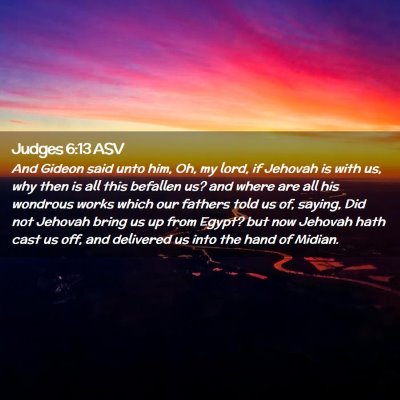 Picture 02 - Judges 6:13 ASV - And Gideon said unto him, Oh, my lord, if Jehovah - Bible Verse Picture