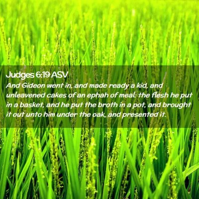 Picture 02 - Judges 6:19 ASV - And Gideon went in, and made ready a kid, and - Bible Verse Picture