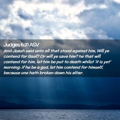 Picture 02 - Judges 6:31 ASV - And Joash said unto all that stood against him, - Bible Verse Picture