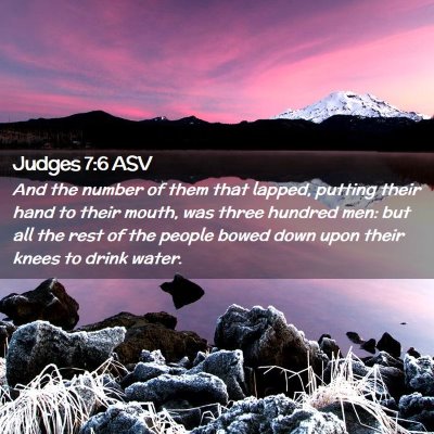 Picture 02 - Judges 7:6 ASV - And the number of them that lapped, putting their - Bible Verse Picture