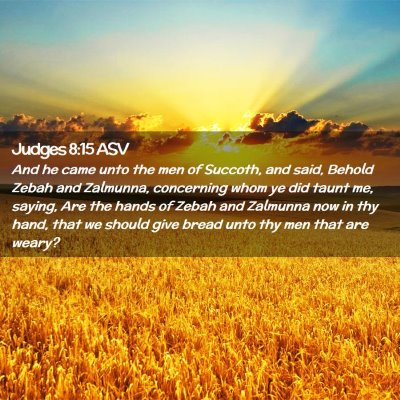 Picture 02 - Judges 8:15 ASV - And he came unto the men of Succoth, and said, - Bible Verse Picture
