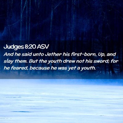Picture 02 - Judges 8:20 ASV - And he said unto Jether his first-born, Up, and - Bible Verse Picture