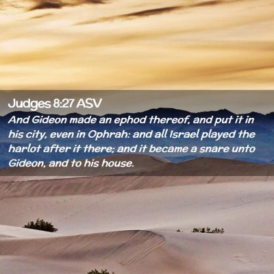 Picture 02 - Judges 8:27 ASV - And Gideon made an ephod thereof, and put it in - Bible Verse Picture