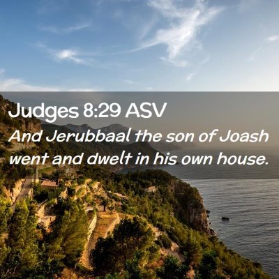 Picture 02 - Judges 8:29 ASV - And Jerubbaal the son of Joash went and dwelt in - Bible Verse Picture