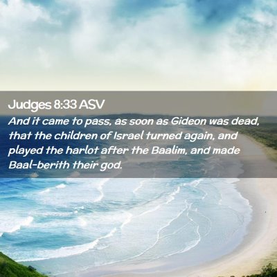 Picture 02 - Judges 8:33 ASV - And it came to pass, as soon as Gideon was dead, - Bible Verse Picture
